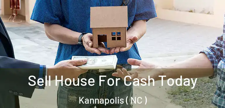  Sell House For Cash Today Kannapolis ( NC )
