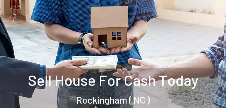  Sell House For Cash Today Rockingham ( NC )