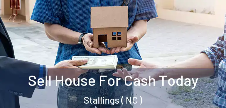  Sell House For Cash Today Stallings ( NC )