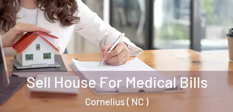 Sell House For Medical Bills Cornelius ( NC )