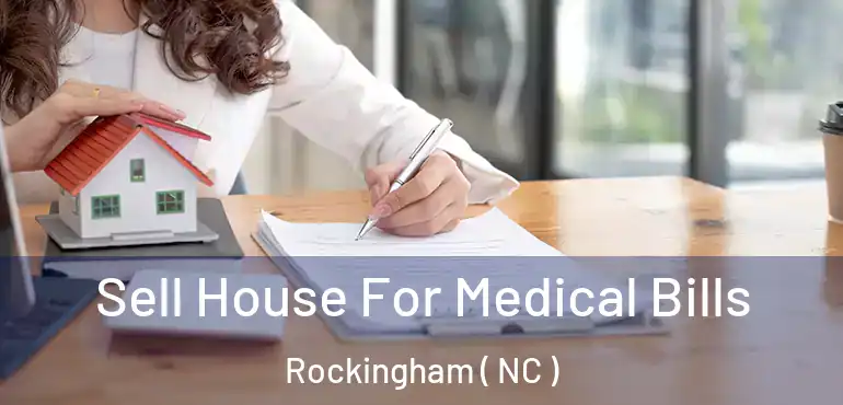  Sell House For Medical Bills Rockingham ( NC )