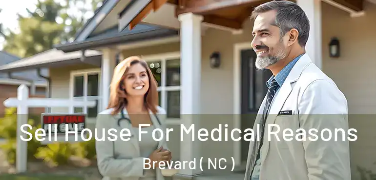  Sell House For Medical Reasons Brevard ( NC )