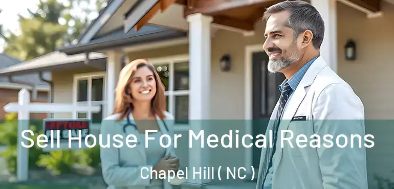  Sell House For Medical Reasons Chapel Hill ( NC )