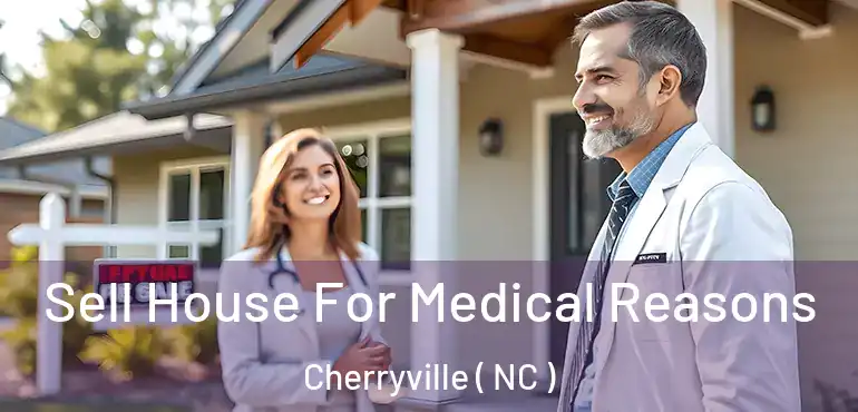  Sell House For Medical Reasons Cherryville ( NC )