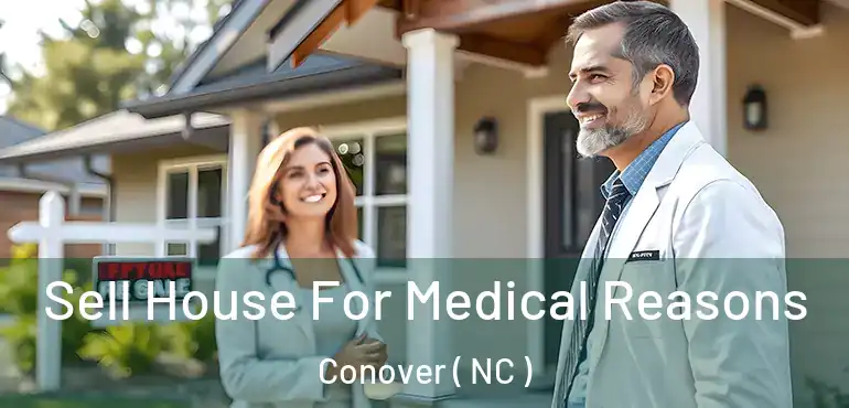  Sell House For Medical Reasons Conover ( NC )