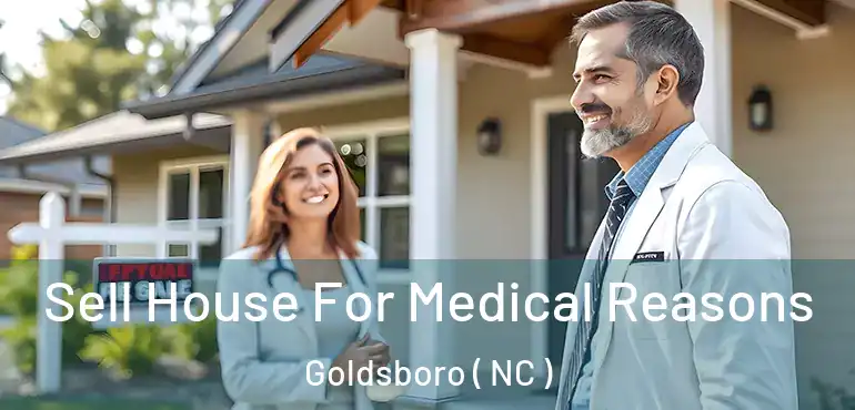  Sell House For Medical Reasons Goldsboro ( NC )