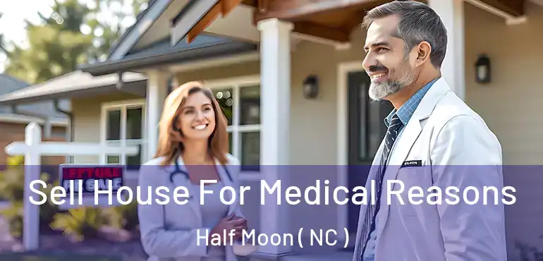  Sell House For Medical Reasons Half Moon ( NC )
