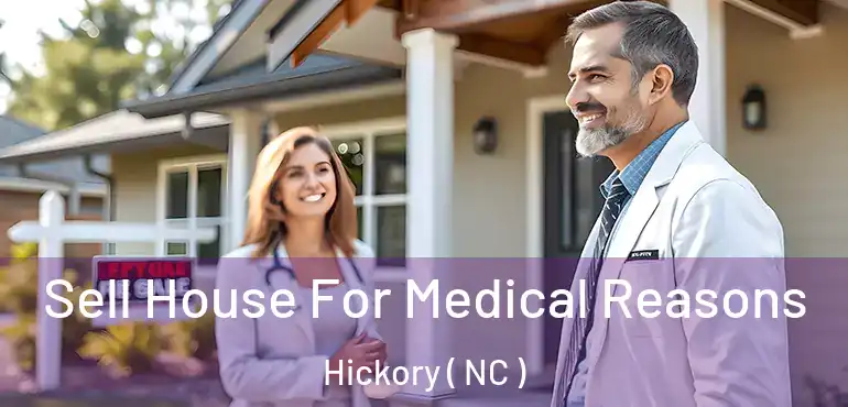  Sell House For Medical Reasons Hickory ( NC )