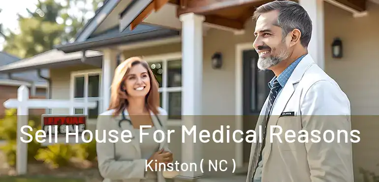  Sell House For Medical Reasons Kinston ( NC )