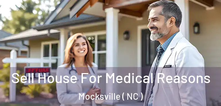  Sell House For Medical Reasons Mocksville ( NC )