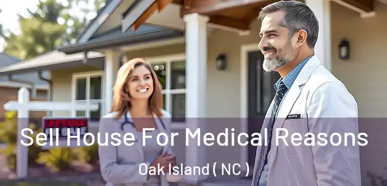  Sell House For Medical Reasons Oak Island ( NC )
