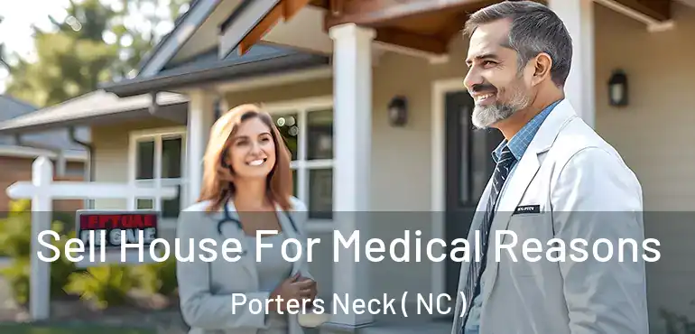  Sell House For Medical Reasons Porters Neck ( NC )