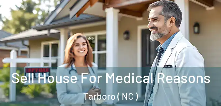  Sell House For Medical Reasons Tarboro ( NC )