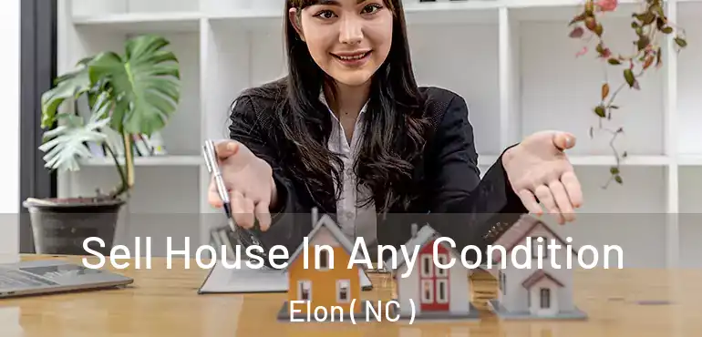  Sell House In Any Condition Elon ( NC )