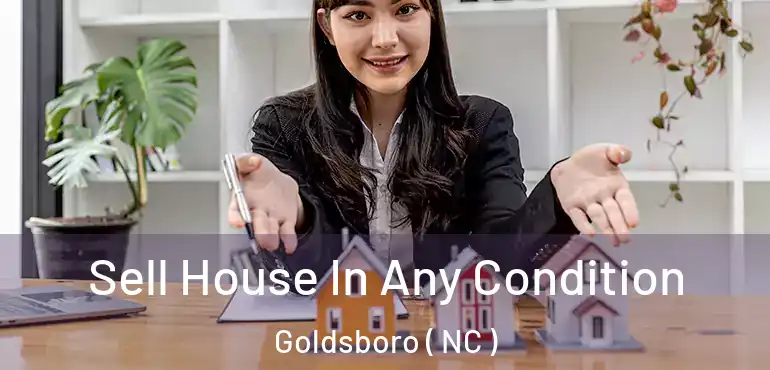  Sell House In Any Condition Goldsboro ( NC )