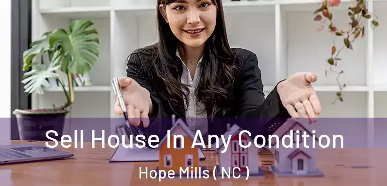  Sell House In Any Condition Hope Mills ( NC )