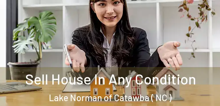  Sell House In Any Condition Lake Norman of Catawba ( NC )