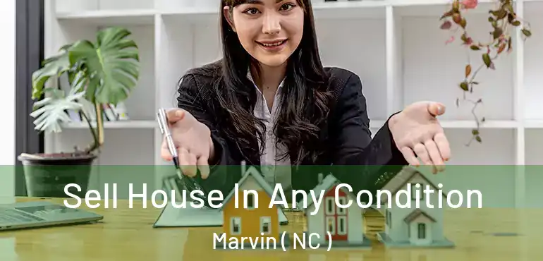  Sell House In Any Condition Marvin ( NC )