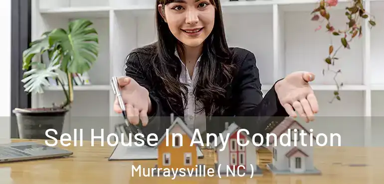  Sell House In Any Condition Murraysville ( NC )