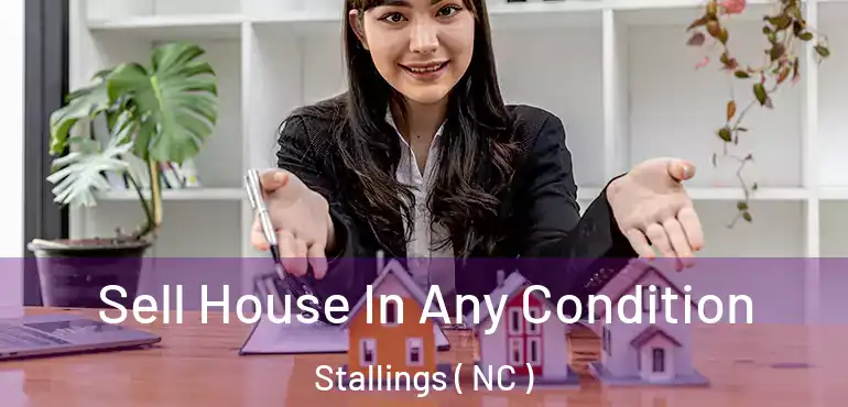  Sell House In Any Condition Stallings ( NC )