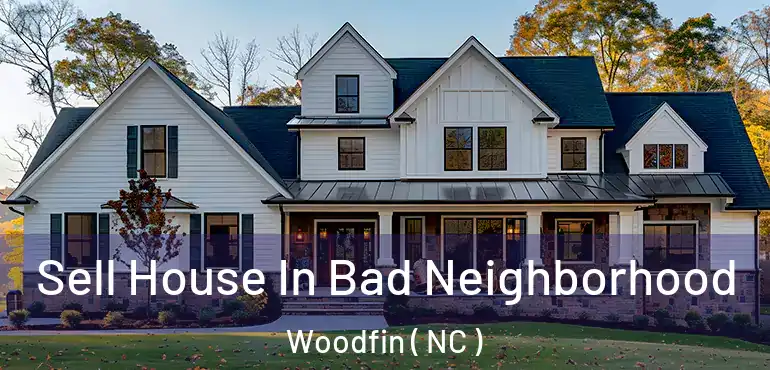  Sell House In Bad Neighborhood Woodfin ( NC )