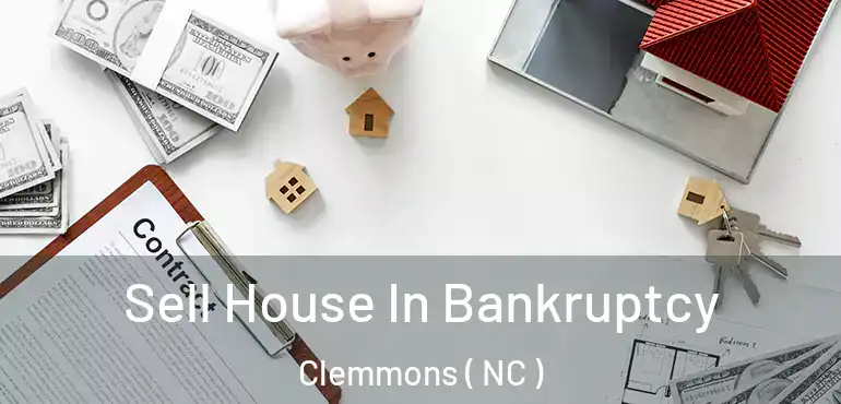  Sell House In Bankruptcy Clemmons ( NC )