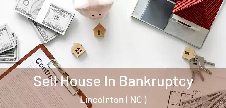  Sell House In Bankruptcy Lincolnton ( NC )