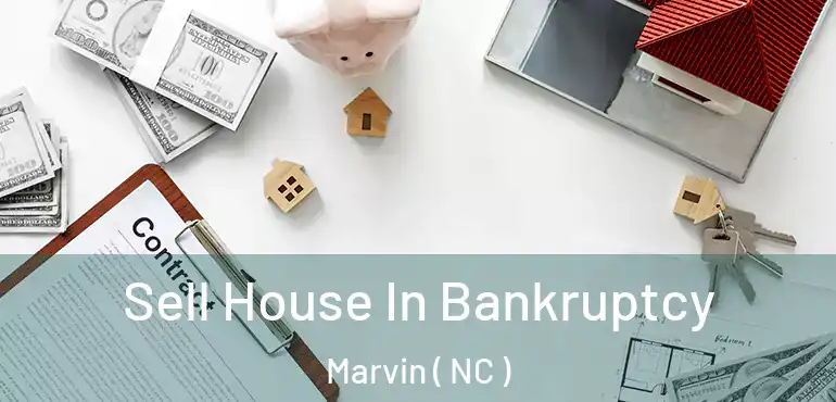  Sell House In Bankruptcy Marvin ( NC )
