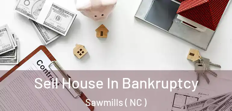  Sell House In Bankruptcy Sawmills ( NC )