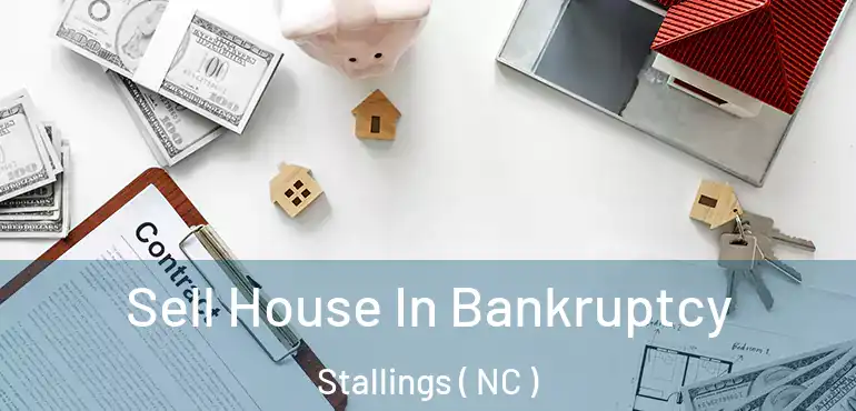  Sell House In Bankruptcy Stallings ( NC )