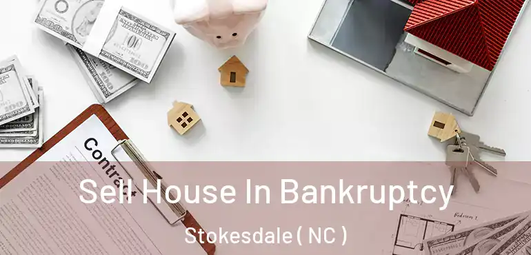  Sell House In Bankruptcy Stokesdale ( NC )