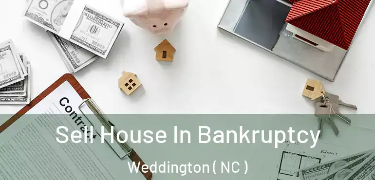  Sell House In Bankruptcy Weddington ( NC )