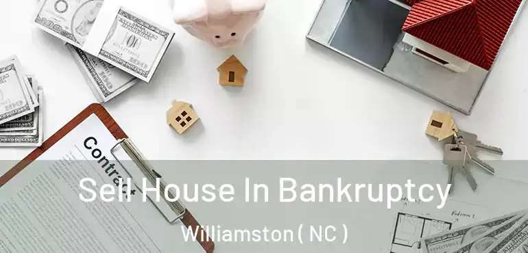  Sell House In Bankruptcy Williamston ( NC )