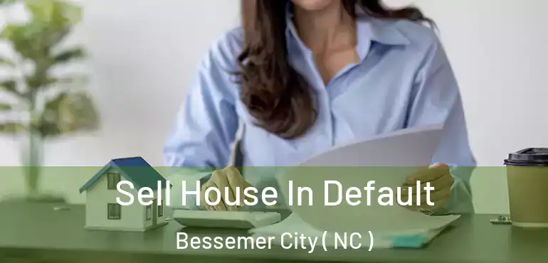  Sell House In Default Bessemer City ( NC )