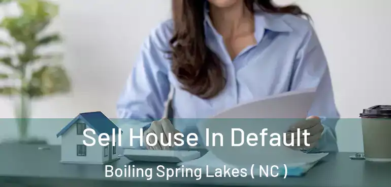  Sell House In Default Boiling Spring Lakes ( NC )