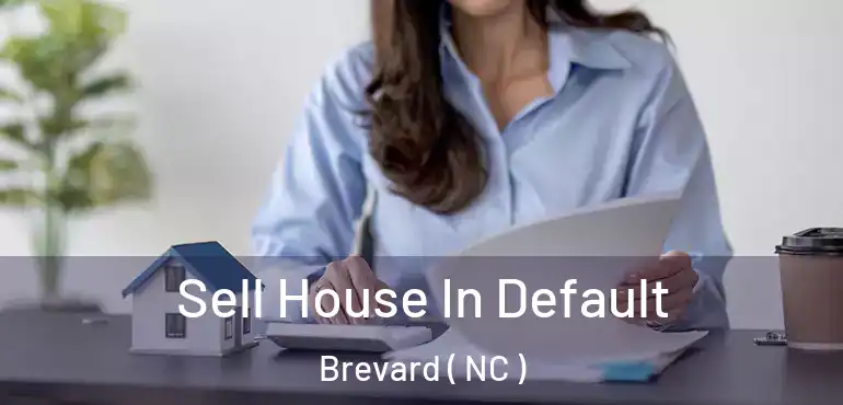  Sell House In Default Brevard ( NC )
