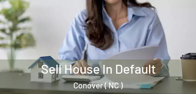  Sell House In Default Conover ( NC )