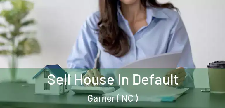  Sell House In Default Garner ( NC )