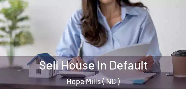  Sell House In Default Hope Mills ( NC )