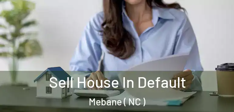  Sell House In Default Mebane ( NC )
