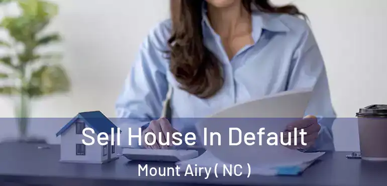  Sell House In Default Mount Airy ( NC )