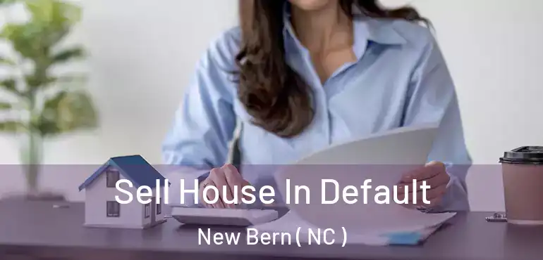  Sell House In Default New Bern ( NC )