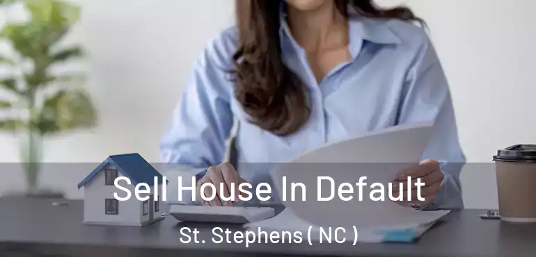  Sell House In Default St. Stephens ( NC )