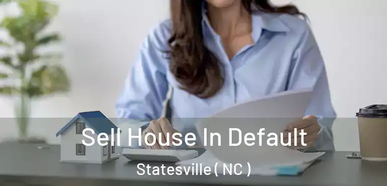  Sell House In Default Statesville ( NC )