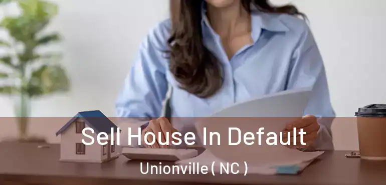  Sell House In Default Unionville ( NC )
