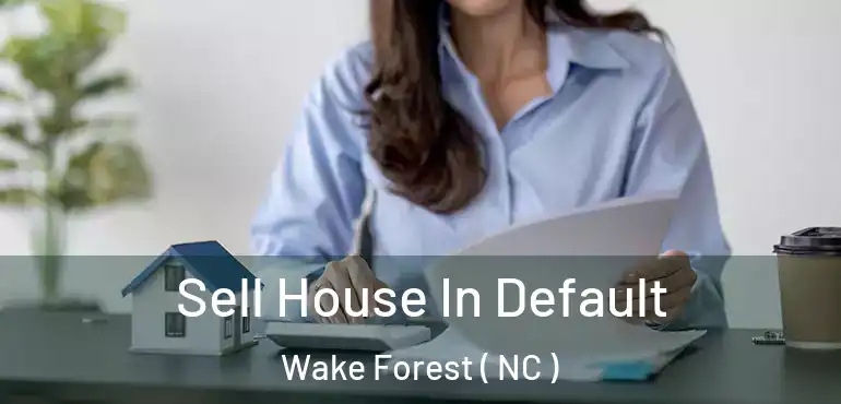  Sell House In Default Wake Forest ( NC )