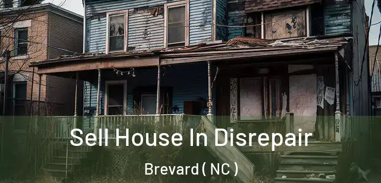  Sell House In Disrepair Brevard ( NC )