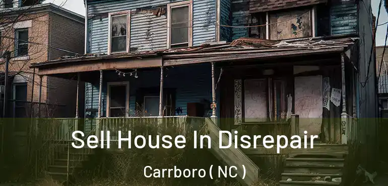  Sell House In Disrepair Carrboro ( NC )