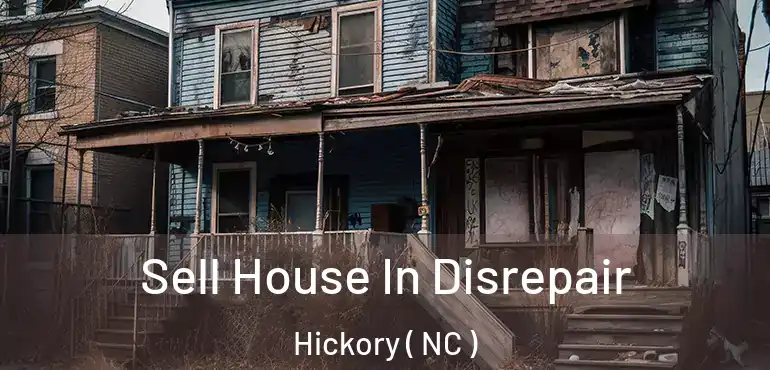  Sell House In Disrepair Hickory ( NC )