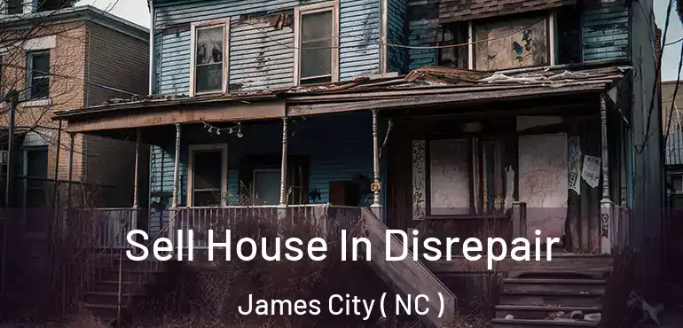 Sell House In Disrepair James City ( NC )